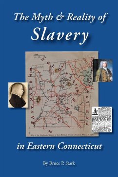 The Myth and Reality of Slavery in Eastern Connecticut - Stark, Bruce P