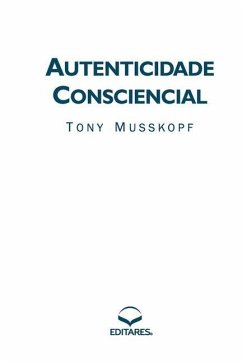 Autenticidade Consciencial - Musskopf, Tony (Autor)