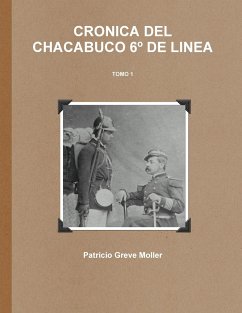 Crónica del Chacabuco 6º de Línea (Tomo 1) - Greve Moller, Patricio