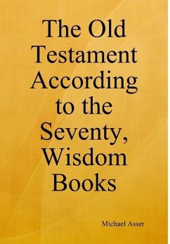 The Old Testament According to the Seventy, Wisdom Books - Asser, Michael