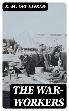 The War-Workers (eBook, ePUB) - Delafield, E. M.