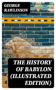 Cover The History of Babylon (Illustrated Edition) (eBook, ePUB)