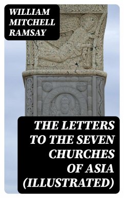 The Letters to the Seven Churches of Asia (Illustrated) (eBook, ePUB) - Ramsay, William Mitchell