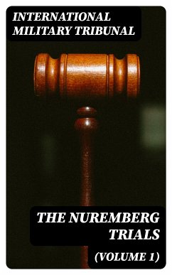 The Nuremberg Trials (Volume 1) (eBook, ePUB) - Tribunal, International Military