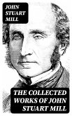 The Collected Works of John Stuart Mill (eBook, ePUB)