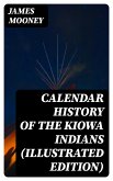 Calendar History of the Kiowa Indians (Illustrated Edition) (eBook, ePUB)