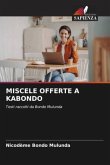 MISCELE OFFERTE A KABONDO