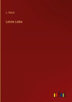 Letzte Liebe - Doczi, L.