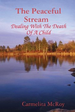 The Peaceful Stream Dealing With The Death Of A Child - McRoy, Carmelita