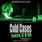 Cold Cases: Solved Volume 2: 18 Fascinating True Crime Cases