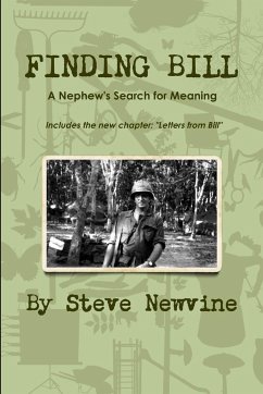 Finding Bill - A Nephew's Search for Meaning in his Uncle's Life and Death - Newvine, Steve