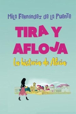 Tira y afloja: La historia de Alicia - Fernández de la Puente, Mila