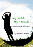 My God, My Friend- A Relationship With Jesus