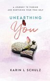 Unearthing You: A Journey to Finding and Nurturing Your True Self