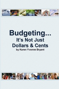 Budgeting... It's Not Just Dollars & Cents - Bryant, Karen Y.