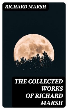 The Collected Works of Richard Marsh (eBook, ePUB) - Marsh, Richard