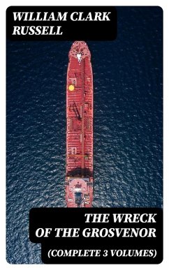 The Wreck of the Grosvenor (Complete 3 Volumes) (eBook, ePUB) - Russell, William Clark