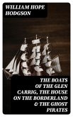 The Boats of the Glen Carrig, The House on the Borderland & The Ghost Pirates (eBook, ePUB)