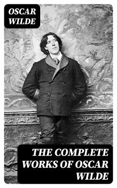 The Complete Works of Oscar Wilde (eBook, ePUB) - Wilde, Oscar