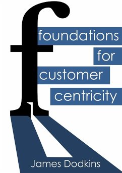 Foundations for Customer Centricity - Dodkins, James