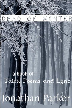 Dead of Winter A Book of Tales, Poems and Lyric - Parker, Jonathan