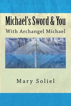 Michael's Sword & You: With Archangel Michael - Soliel, Mary