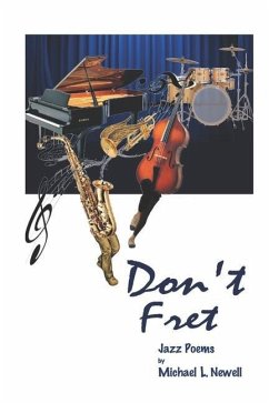 Don't Fret: (Jazz Poems) - Newell, Michael L.