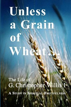 Unless a Grain of Wheat - Willis, W. A.