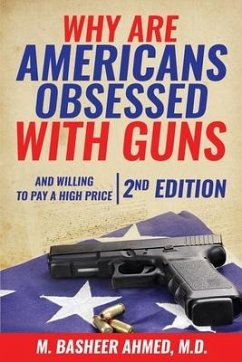 Why Are Americans Obsessed with Guns and Willing to Pay a High Price for Them? - Ahmed, M. Basheer