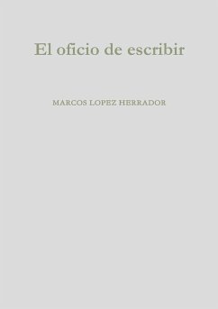 El oficio de escribir - Lopez Herrador, Marcos