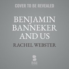 Benjamin Banneker and Us: Eleven Generations of an American Family - Webster, Rachel Jamison