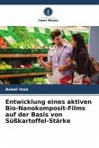 Entwicklung eines aktiven Bio-Nanokomposit-Films auf der Basis von Süßkartoffel-Stärke