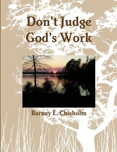 Don't Judge God's Work - Chisholm, Barney E.