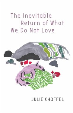The Inevitable Return of What We Do Not Love - Choffel, Julie