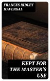 Kept for the Master's Use (eBook, ePUB)