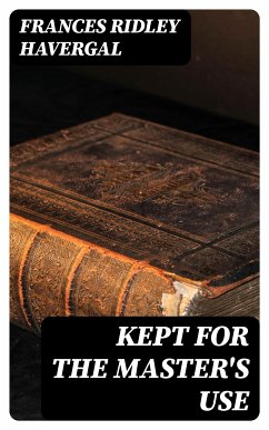 Kept for the Master's Use (eBook, ePUB) - Havergal, Frances Ridley