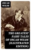 The Greatest Fairy Tales of Oscar Wilde (Illustrated Edition) (eBook, ePUB)