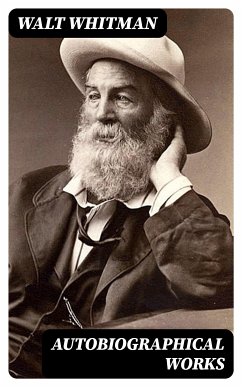 Autobiographical Works (eBook, ePUB) - Whitman, Walt