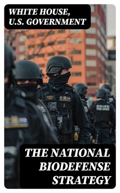 The National Biodefense Strategy (eBook, ePUB) - White House; Government, U. S.