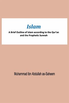 Islam A Brief Outline of Islam according to the Qur'an and the Prophetic Sunnah - Muhammad Ibn Abdullah As-Saheem