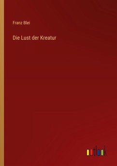 Die Lust der Kreatur - Blei, Franz