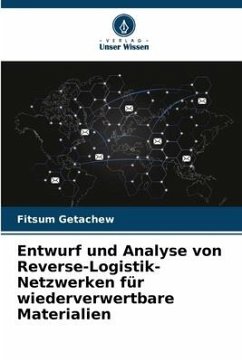 Entwurf und Analyse von Reverse-Logistik-Netzwerken für wiederverwertbare Materialien - Getachew, Fitsum