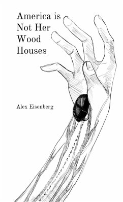 America is Not Her Wood Houses - Eisenberg, Alex