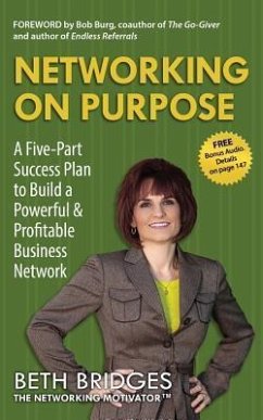 Networking on Purpose: A Five-Part Success Plan to Build a Powerful and Profitable Business Network - Bridges, Beth