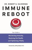 Immune Reboot: Your Guide to Maximizing Immunity, Restoring Gut Health, and Optimizing Vitality