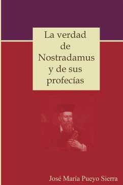 La verdad de Nostradamus y de sus profecías - Pueyo Sierra, Jose María