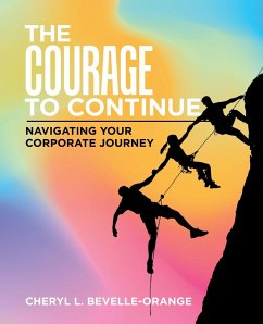 The Courage to Continue - Bevelle-Orange, Cheryl L.