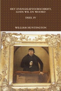 HET EVANGELIEVOORSCHRIFT, GODS WIL EN WOORD IV - Huntington, William