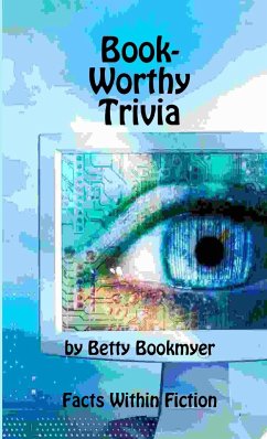 Book-Worthy Trivia by Betty Bookmyer Facts Within Fiction - Bookmyer, Betty