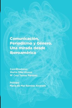 Comunicación, Periodismo y Género. Una mirada desde Iberoamérica - Cabrera, Ximena; Carratalá, Adolfo; Chavero Ramírez, Palmira